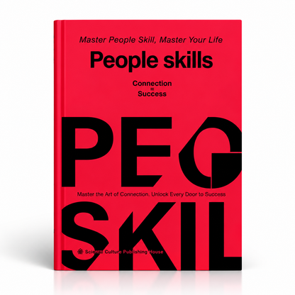 People Skills: Master the Art of Connection. Unlock Every Door to Success